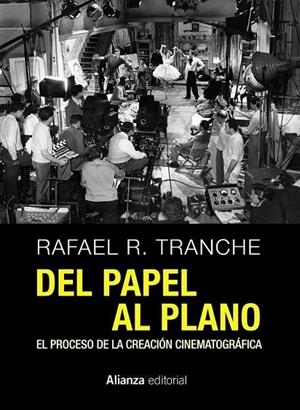 DEL PAPEL AL PLANO. EL PROCESO DE LA CREACIÓN CINEMATOGRÁFICA | 9788491041726 | R. TRANCHE, RAFAEL