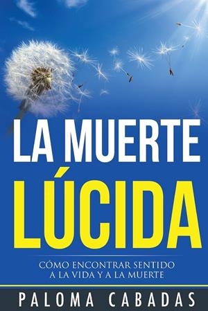LA MUERTE LÚCIDA | 9788494359705 | PALOMA CABADAS