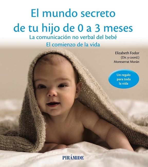 EL MUNDO SECRETO DE TU HIJO DE 0 A 3 MESES | 9788436834536 | FODOR, ELIZABETH/MORÁN, MONTSERRAT