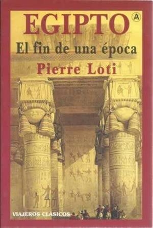 EGIPTO. EL FIN DE UNA ÉPOCA | 9788496196445 | LOTI, PIERRE