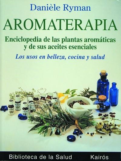 AROMATERAPIA ENCICLOPEDIA DE LAS PLANTAS AROMATICAS | 9788472453036 | RYMAN, DANIELE