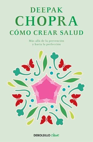 CÓMO CREAR SALUD | 9788466331951 | CHOPRA,DEEPAK