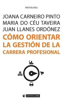 CÓMO ORIENTAR LA GESTIÓN DE LA CARRERA PROFESIONAL | 9788490649886 | LLANES ORDÓNEZ, JUAN/DO CÉU TAVEIRA, MARIA/CARNEIRO PINTO, JOANA