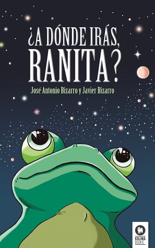 ¿A DÓNDE IRÁS, RANITA? | 9788416364541 | BIZARRO, JOSE ANTONIO/BIZARRO, JAVIER