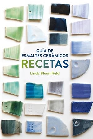 GUÍA DE ESMALTES CERÁMICOS. RECETAS | 9788425228803 | BLOOMFIELD, LINDA