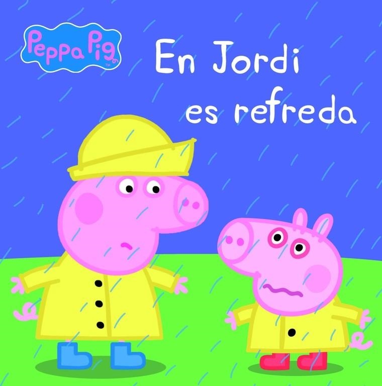 EN JORDI ES REFREDA (LA PORQUETA PEPA. PRIMERES LECTURES 14) | 9788448840457 | VARIOS AUTORES