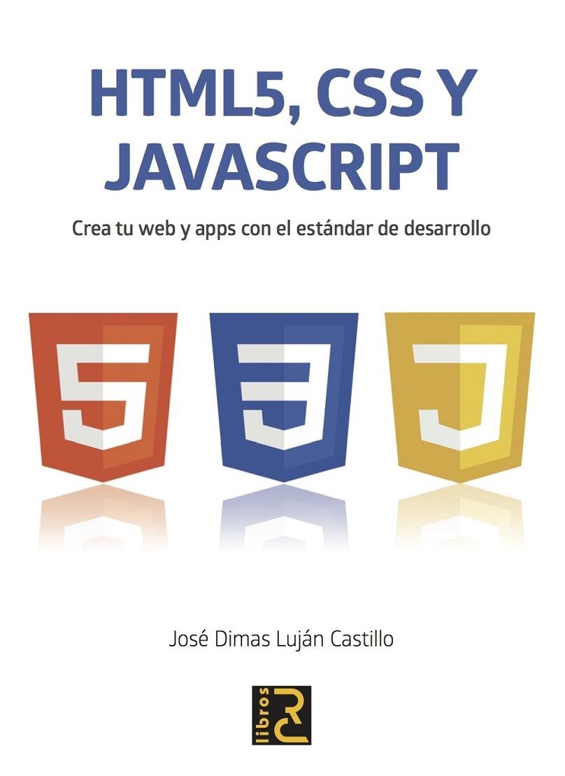 HTML 5, JAVASCRIPT Y CSS. | 9788494345098 | LUJÁN CASTILLO, JOSÉ DIMAS
