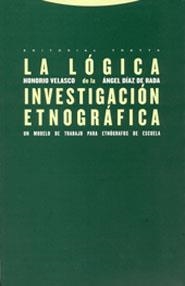 LA LÓGICA DE LA INVESTIGACIÓN ETNOGRÁFICA | 9788481646283 | VELASCO MAILLO, HONORIO M./DÍAZ DE RADA, ÁNGEL