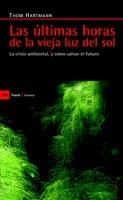 LAS ÚLTIMAS HORAS DE LA VIEJA LUZ DEL SOL | 9788498883022 | HARTMANN, THOM