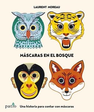 MÁSCARAS EN EL BOSQUE | 9788416429745 | MOREAU, LAURENT