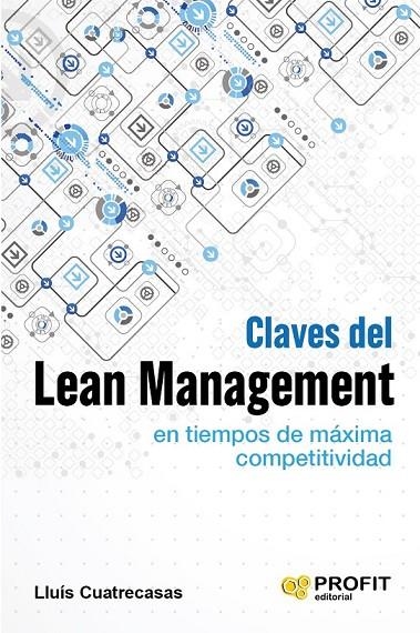 CLAVES DEL LEAN MANAGEMENT EN TIEMPOS DE MÁXIMA COMPETITIVIDAD | 9788416583034 | CUATRECASAS ARBÓS, LLUÍS
