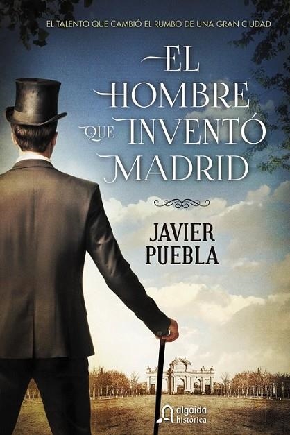 EL HOMBRE QUE INVENTÓ MADRID | 9788490673577 | PUEBLA, JAVIER