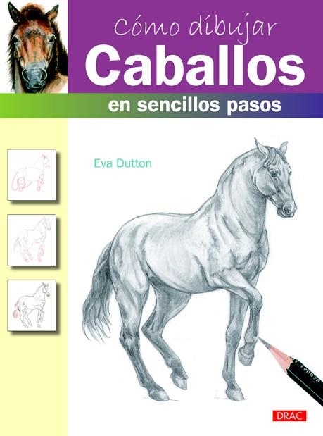 COMO DIBUJAR CABALLOS EN SENCILLOS PASOS | 9788498743180 | DUTTON, EVA