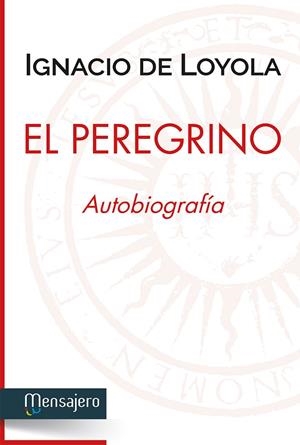 EL PEREGRINO, AUTOBIOGRAFIA | 9788427138582 | IGNACIO DE LOYOLA