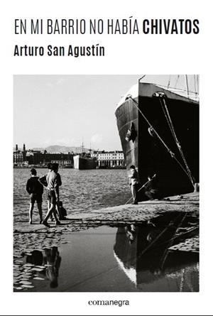 EN MI BARRIO NO HABÍA CHIVATOS | 9788416605156 | SAN AGUSTÍN, ARTURO