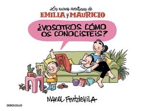 ¿VOSOTROS CÓMO OS CONOCISTÉIS? (EMILIA Y MAURICIO 1) | 9788466329910 | FONTDEVILA,MANEL