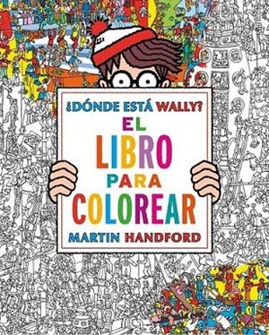 DÓNDE ESTÁ WALLY? LIBRO PARA COLOREAR | 9788416075850 | HANDFORD, MARTIN