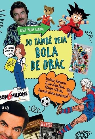 JO TAMBÉ VEIA BOLA DE DRAC | 9788416154609 | BUNYOL I DURAN, JOSEP MARIA