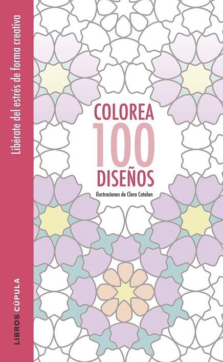 COLOREA 100 DISEÑOS | 9788448022037 | CLARA CATALAN