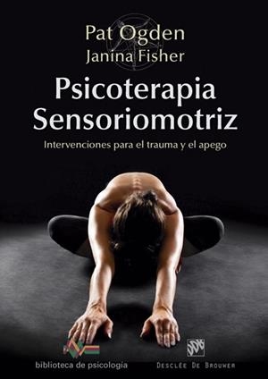 PSICOTERAPIA SENSORIOMOTRIZ. INTERVENCIONES PARA EL TRAUMA Y EL APEGO | 9788433028297 | ODGEN, PAT/FISHER, JANINA