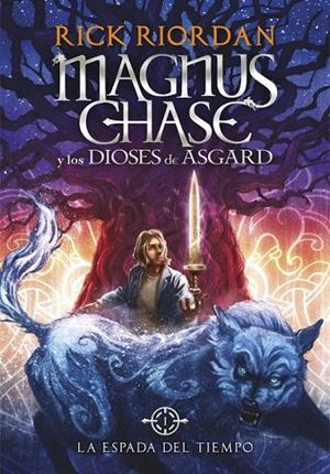 LA ESPADA DEL TIEMPO (MAGNUS CHASE Y LOS DIOSES DE ASGARD 1) | 9788490434819 | RIORDAN, RICK