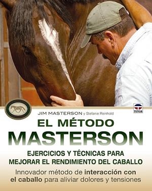 EL MÉTODO MASTERSON. EJERCICIOS Y TÉCNICAS PARA MEJORAR EL RENDIMIENTO DEL CABAL | 9788479029982 | MASTERSON, JIM/REINHOLD, STEFANIE