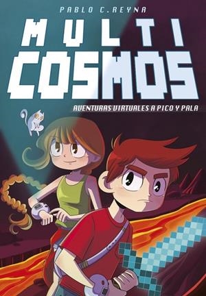 AVENTURAS VIRTUALES A PICO Y PALA (MULTICOSMOS 1) | 9788490435731 | REYNA, PABLO C./FERNANDEZ MENDEZ, LUJAN