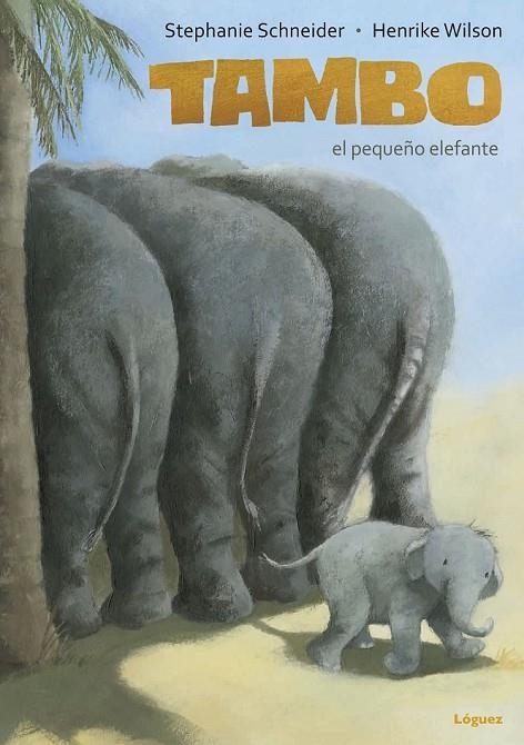 TAMBO, EL PEQUEÑO ELEFANTE | 9788494273353 | SCHNEIDER, STEPHANIE