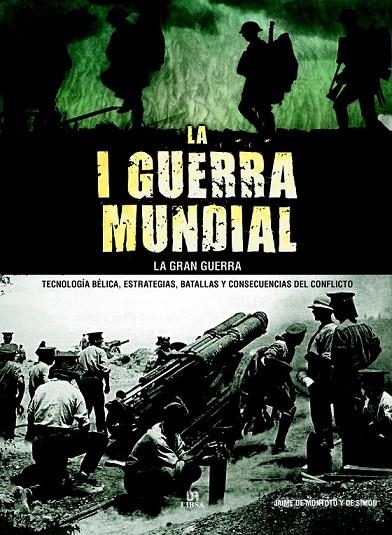 LA I GUERRA MUNDIAL. LA GRAN GUERRA | 9788466233088 | DE MONTOTO Y DE SIMÓN, JAIME