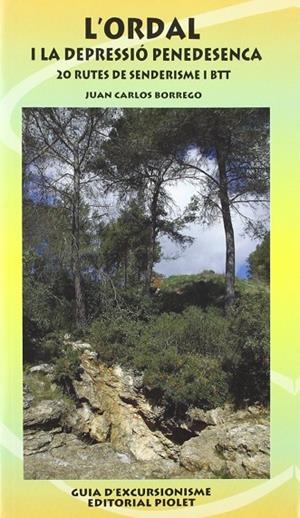 ORDAL I LA DEPRESSIO PENEDESENCA (20 RUTES DE SENDERISME I | 9788495945204 | BORREGO, JUAN CARLOS