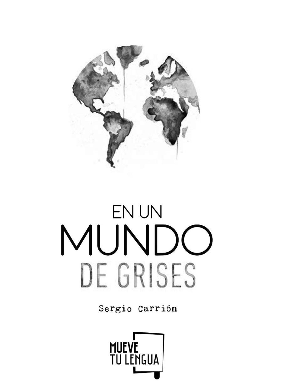 EN UN MUNDO DE GRISES | 9788494398926 | CARRIÓN OLMO, SERGIO