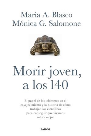 MORIR JOVEN, A LOS 140 | 9788449332067 | MARIA A. BLASCO/MÓNICA G. SALOMONE