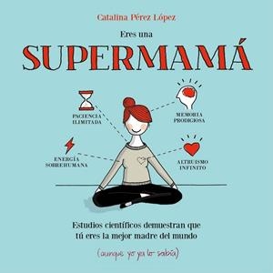 ERES UNA SUPERMAMÁ | 9788408153085 | CATALINA PÉREZ LÓPEZ