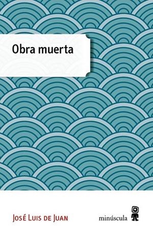 OBRA MUERTA | 9788494353994 | DE JUAN CLAR, JOSÉ LUIS