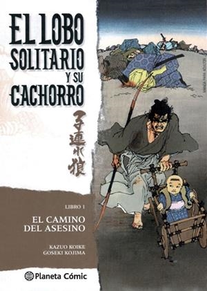 LOBO SOLITARIO Y SU CACHORRO Nº 01/20 (NUEVA EDICIÓN) | 9788416693177 | KAZUO KOIKE/GOSEKI KOJIMA