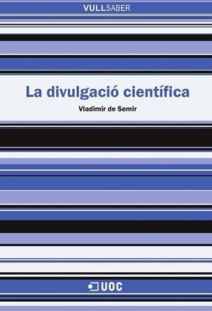 LA DIVULGACIÓ CIENTÍFICA | 9788491161691 | DE SEMIR I ZIVOJNOVIC, VLADIMIR