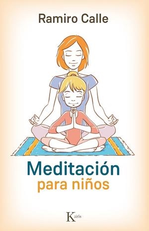 MEDITACIÓN PARA NIÑOS | 9788499884974 | CALLE, RAMIRO