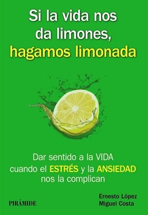 SI LA VIDA NOS DA LIMONES, HAGAMOS LIMONADA | 9788436835717 | LÓPEZ MÉNDEZ, ERNESTO/COSTA CABANILLAS, MIGUEL