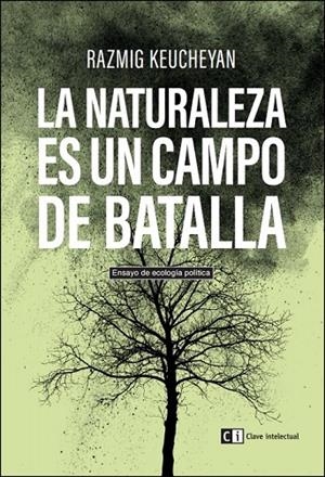 LA NATURALEZA ES UN CAMPO DE BATALLA | 9788494433849 | KEUCHEYAN, RAZMIG