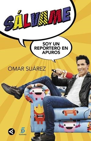 SÁLVAME, SOY UN REPORTERO EN APUROS | 9788403515635 | SUAREZ, OMAR