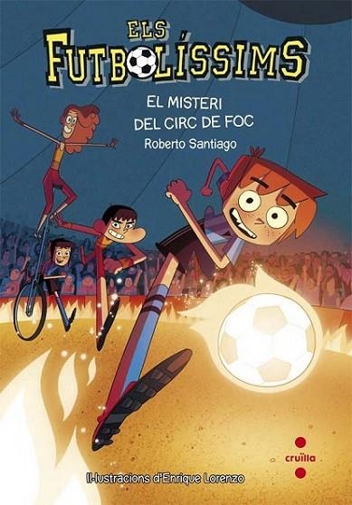 FUTBOLISSIMS 08: EL MISTERI DEL CIRC DE FOC | 9788466140140 | SANTIAGO, ROBERTO