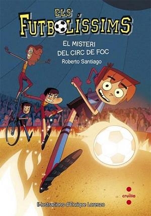 FUTBOLISSIMS 08: EL MISTERI DEL CIRC DE FOC | 9788466140140 | SANTIAGO, ROBERTO