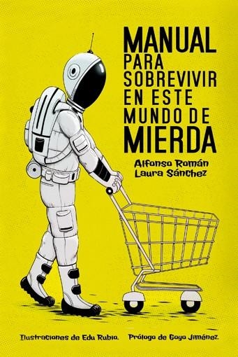 MANUAL PARA SOBREVIVIR EN ESTE MUNDO DE MIERDA | 9788415589341 | SÁNCHEZ, LAURA/ROMÁN, ALFONSO