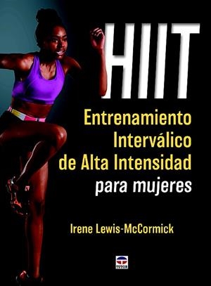 HIIT. ENTRENAMIENTO INTERVÁLICO DE ALTA INTENSIDAD PARA MUJERES | 9788416676064 | LEWIS-MCCORMICK, IRENE