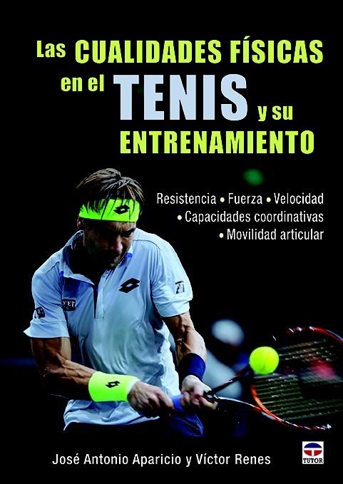 LAS CUALIDADES FÍSICAS EN EL TENIS Y SU ENTRENAMIENTO | 9788416676071 | APARICIO ASENJO, JOSÉ ANTONIO/RENES LÓPEZ, VÍCTOR