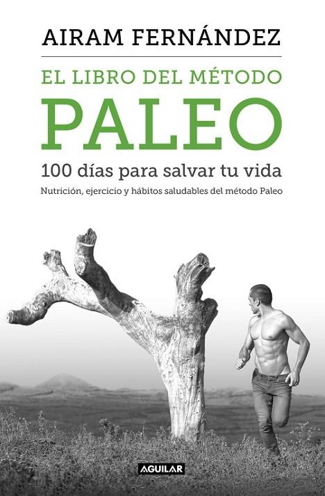 EL LIBRO DEL MÉTODO PALEO: 100 DÍAS PARA SALVAR TU VIDA | 9788403515079 | FERNANDEZ, AIRAM