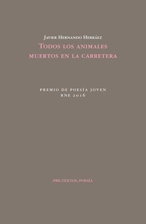 TODOS LOS ANIMALES MUERTOS EN LA CARRETERA | 9788416453887 | HERNANDO HERRÁEZ, JAVIER