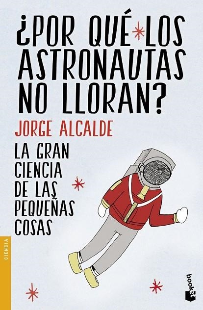 POR QUÉ LOS ASTRONAUTAS NO LLORAN? | 9788408154235 | JORGE ALCALDE