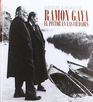 RAMON GAYA EL PINTOR DE LAS CIUDADES, CATALEG | 9788448224363 | GAYA POMES, RAMÓN / INSTITUTO VALENCIANO DE ARTE MODERNO