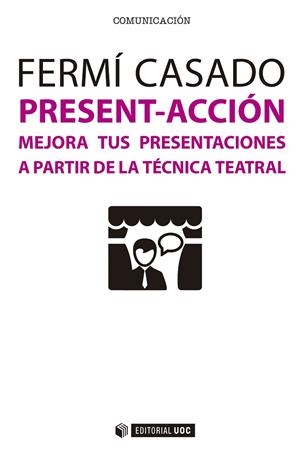 MEJORA TUS PRESENTACIONES A PARTIR DE LA TECNICA TEATRAL | 9788491162520 | CASADO,FERMI